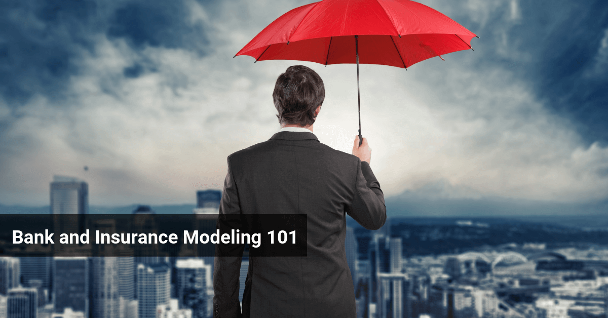 Bank and Insurance Modeling 101