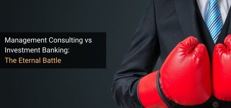 Management Consulting vs Investment Banking